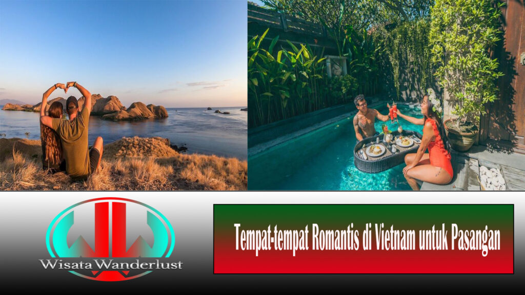 Tempat-tempat Romantis di Vietnam untuk Pasangan