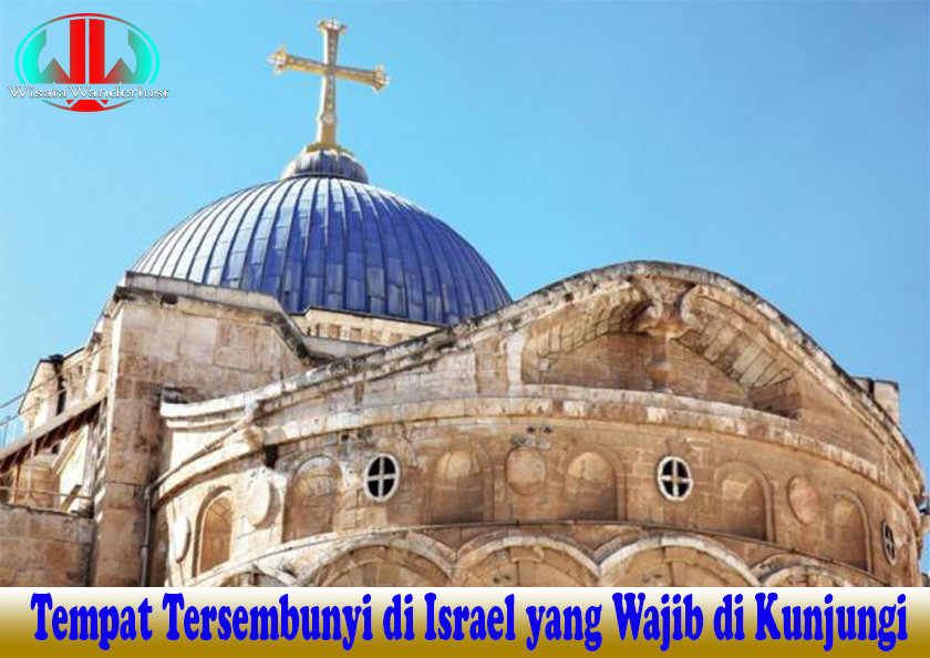 Tempat Tersembunyi di Israel yang Wajib di Kunjungi