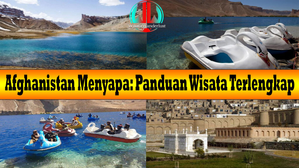 Afghanistan Menyapa: Panduan Wisata Terlengkap