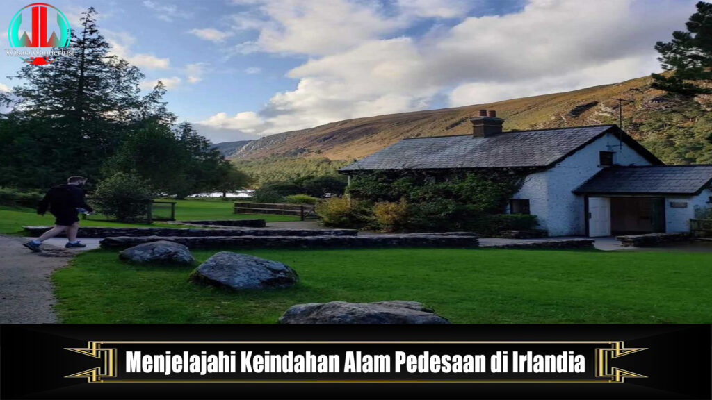 Menjelajahi Keindahan Alam Pedesaan di Irlandia
