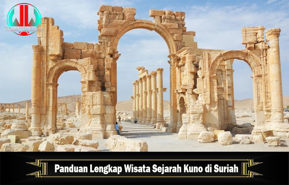 Panduan Lengkap Wisata Sejarah Kuno di Suriah