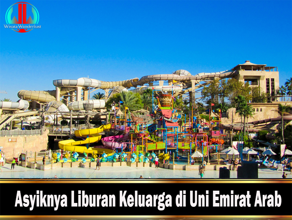 Asyiknya Liburan Keluarga di Uni Emirat Arab