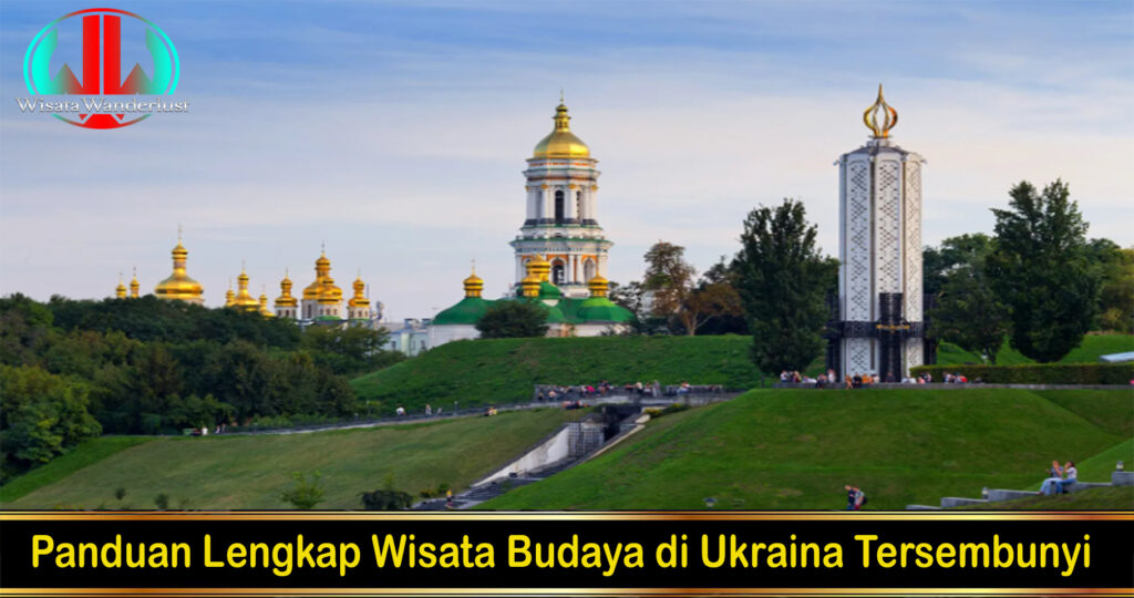 Panduan Lengkap Wisata Budaya di Ukraina Tersembunyi