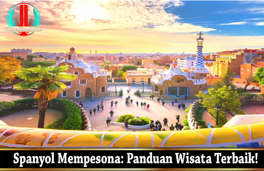 Spanyol Mempesona: Panduan Wisata Terbaik!