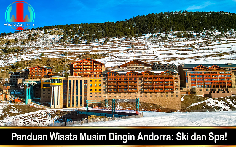 Panduan Wisata Musim Dingin Andorra: Ski dan Spa!