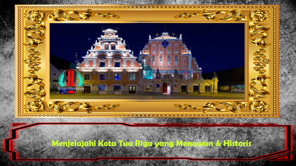Menjelajahi Kota Tua Riga