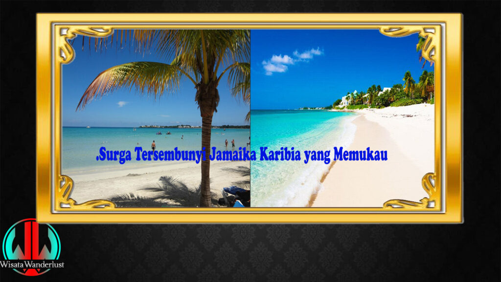 Surga Tersembunyi Jamaika Karibia yang Memukau