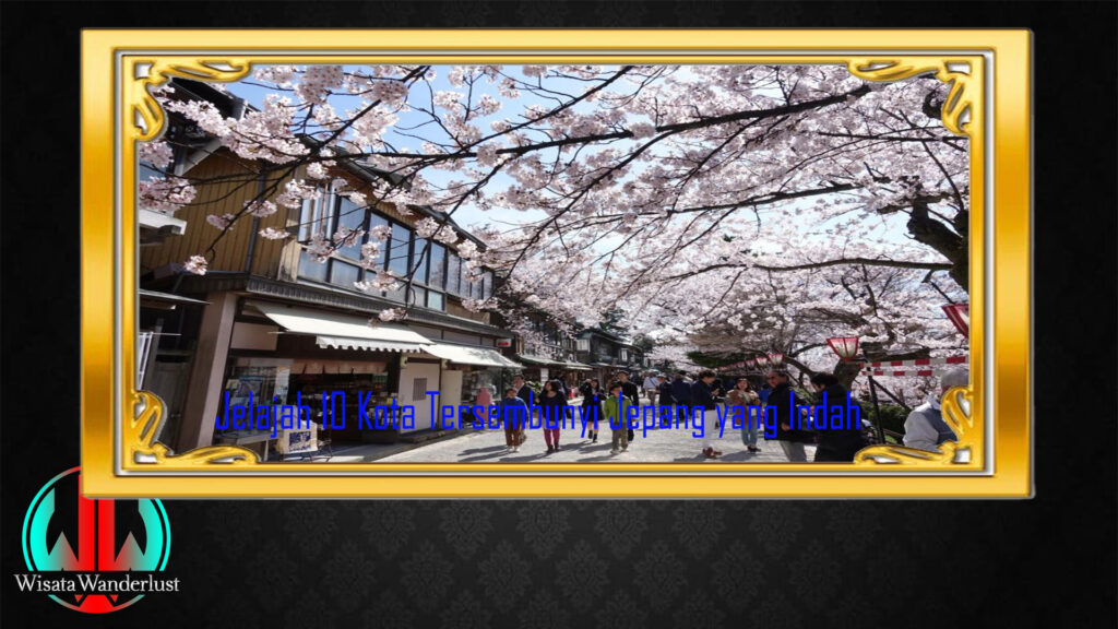Jelajah 10 Kota Tersembunyi Jepang yang Indah
