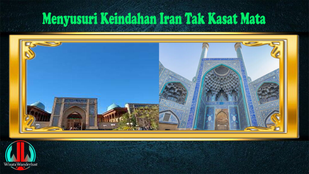 Menyusuri Keindahan Iran Tak Kasat Mata