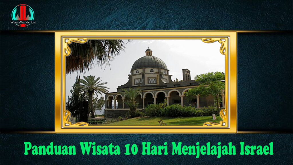 Panduan Wisata 10 Hari Menjelajah Israel