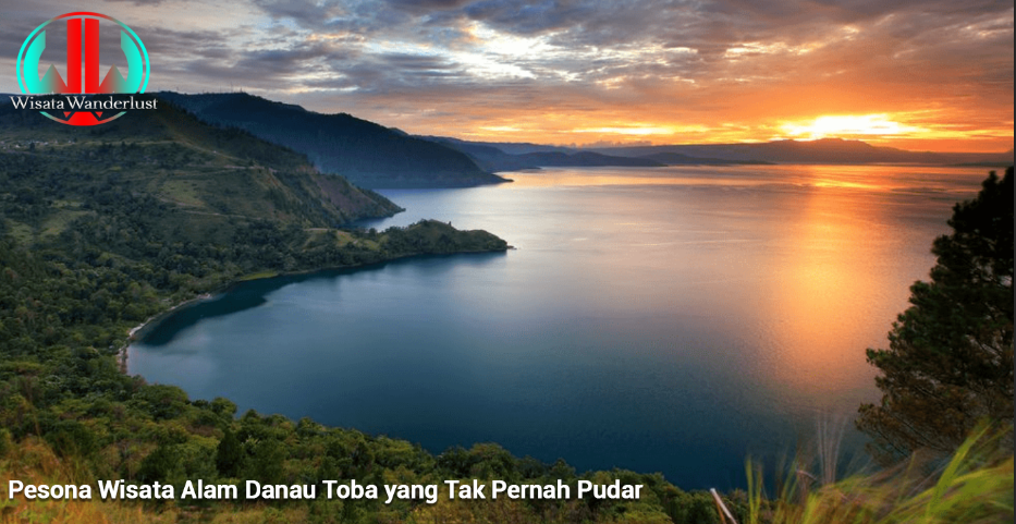 Pesona Wisata Alam Danau Toba yang Tak Pernah Pudar